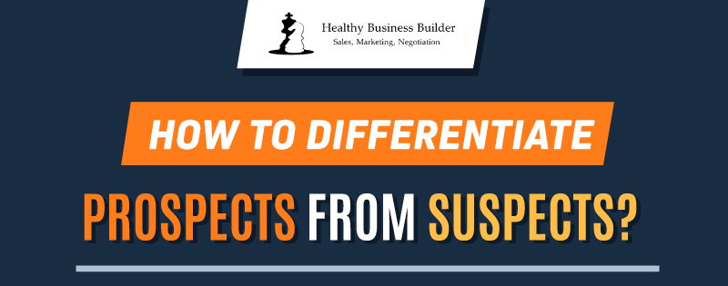 How Do You Differentiate Prospects from Suspects?