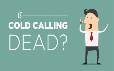Cold Calling is NOT Dead, You’re Just Doing it Wrong