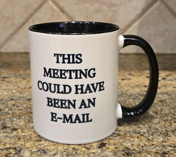 This meeting could have been an email