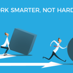 Work smarter not harder