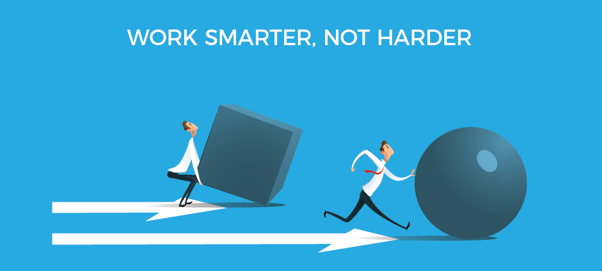 Work smarter not harder